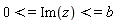 0 <= Im(z) and Im(z) <= b