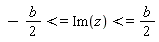 -(1/2)*b <= Im(z) and Im(z) <= (1/2)*b