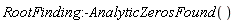 RootFinding:-AnalyticZerosFound()
