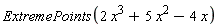ExtremePoints(2*x^3+5*x^2-4*x)