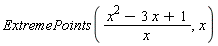 ExtremePoints((x^2-3*x+1)/x, x)