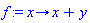proc (x) options operator, arrow; x+y end proc