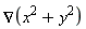 Nabla(x^2+y^2)