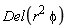 Del(r^2*phi)