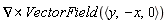 `&x`(VectorCalculus[Nabla], VectorField(`<,>`(y, -x, 0)))