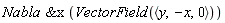 `&x`(Nabla, VectorField(`<,>`(y, -x, 0)))