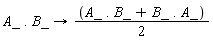 A_ . B_->(A_ . B_+B_ . A_)/2