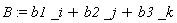 B := b1*_i+b2*_j+b3*_k