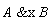 `&x`(A, B)