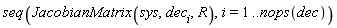 seq(JacobianMatrix(sys, dec[i], R), i = 1 .. nops(dec))