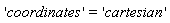 'coordinates' = 'cartesian'