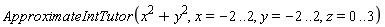ApproximateIntTutor(x^2+y^2, x = -2 .. 2, y = -2 .. 2, z = 0 .. 3)