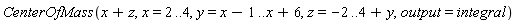 CenterOfMass(x+z, x = 2 .. 4, y = x-1 .. x+6, z = -2 .. 4+y, output = integral)