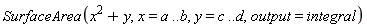 SurfaceArea(x^2+y, x = a .. b, y = c .. d, output = integral)
