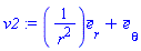 v2 := Vector[column]([[1/r^2], [0], [1]], ["r", "phi", "theta"], "field")