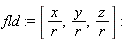 fld := [x/r, y/r, z/r]