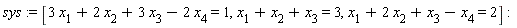 sys := [3*x[1]+2*x[2]+3*x[3]-2*x[4] = 1, x[1]+x[2]+x[3] = 3, x[1]+2*x[2]+x[3]-x[4] = 2]