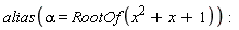 alias(alpha = RootOf(x^2+x+1))
