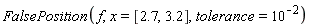 FalsePosition(f, x = [2.7, 3.2], tolerance = 10^(-2))