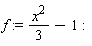 f := (1/3)*x^2-1