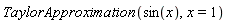 TaylorApproximation(sin(x), x = 1)