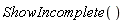 ShowIncomplete()