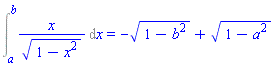 Int(x/(1-x^2)^(1/2), x = a .. b) = -(1-b^2)^(1/2)+(1-a^2)^(1/2)