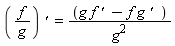 f*`' `/g = (f*g*`' `-f*g*`'  `)/g^2