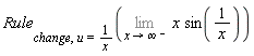 Rule[change, u = 1/x](Limit(x*sin(1/x), x = infinity, left))