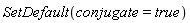 SetDefault(conjugate = true)
