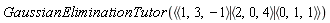 GaussianEliminationTutor(`<|>`(`<,>`(1, 3, -1), `<,>`(2, 0, 4), `<,>`(0, 1, 1)))