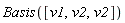 Basis([v1, v2, v2])