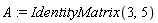 A := IdentityMatrix(3, 5)