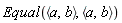 Equal(`<,>`(a, b), `<,>`(a, b))