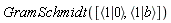 GramSchmidt([`<|>`(1, 0), `<|>`(1, b)])