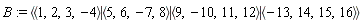 B := `<|>`(`<,>`(1, 2, 3, -4), `<,>`(5, 6, -7, 8), `<,>`(9, -10, 11, 12), `<,>`(-13, 14, 15, 16))