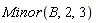 Minor(B, 2, 3)