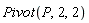 Pivot(P, 2, 2)