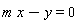 m*x-y = 0