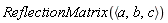 ReflectionMatrix(`<,>`(a, b, c))