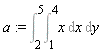 a := Int(Int(x, x = 1 .. 4), y = 2 .. 5)
