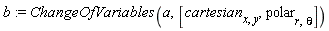 b := ChangeOfVariables(a, [cartesian[x, y], polar[r, theta]])