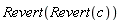 Revert(Revert(c))
