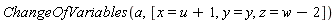 ChangeOfVariables(a, [x = u+1, y = y, z = w-2])