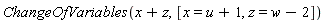 ChangeOfVariables(x+z, [x = u+1, z = w-2])