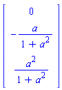 Vector[column]([[0], [-a/(1+a^2)], [a^2/(1+a^2)]])