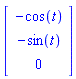 Vector[column]([[-cos(t)], [-sin(t)], [0]])