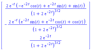 Vector[column]([[2*exp(-t)*(-exp(-2*t)*cos(t)+exp(-2*t)*sin(t)+sin(t))/(1+2*exp(-2*t))^(3/2)], [-2*exp(-t)*(exp(-2*t)*sin(t)+exp(-2*t)*cos(t)+cos(t))/(1+2*exp(-2*t))^(3/2)], [2*exp(-2*t)/(1+2*exp(-2*t))^(3/2)]])