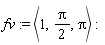 fv := `<,>`(1, (1/2)*Pi, Pi)