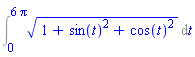 Int((1+sin(t)^2+cos(t)^2)^(1/2), t = 0 .. 6*Pi)